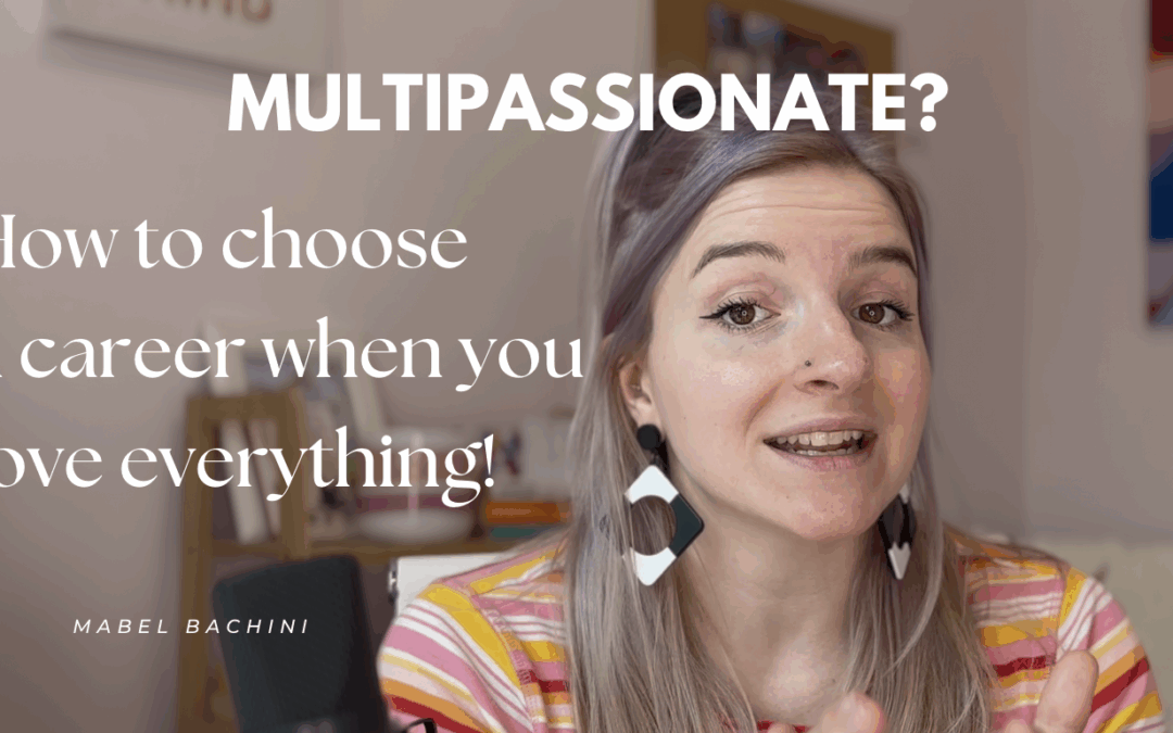 Multipassionate? How To Choose A Career When You Love Everything!